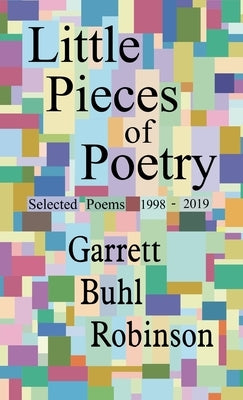 Little Pieces of Poetry by Robinson, Garrett Buhl