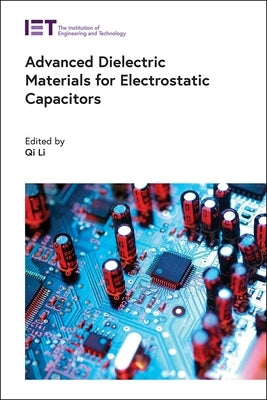 Advanced Dielectric Materials for Electrostatic Capacitors by Li, Qi