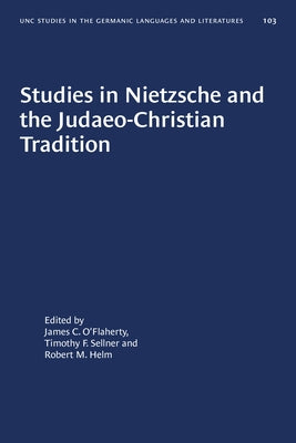 Studies in Nietzsche and the Judaeo-Christian Tradition by O'Flaherty, James C.