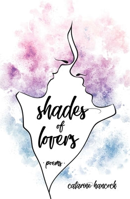 Shades of Lovers by Hancock, Catarine