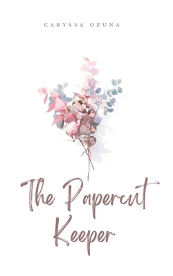 The Papercut Keeper by Ozuna, Caryssa