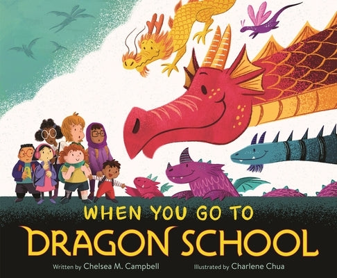When You Go to Dragon School by Campbell, Chelsea M.