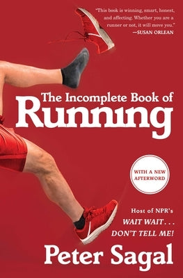 The Incomplete Book of Running by Sagal, Peter