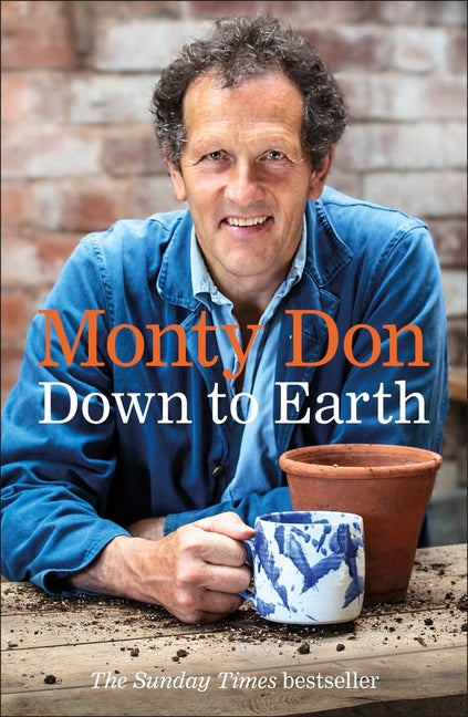Down to Earth: Gardening Wisdom by Don, Monty