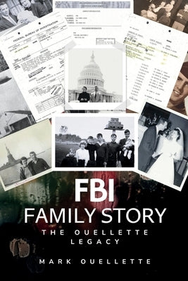 FBI Family Story: The Ouellette Legacy by Ouellette, Mark
