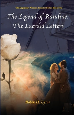 The Legend of Randine: The Laerdal Letters by Lysne, Robin H.