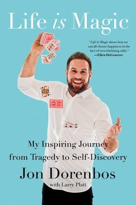 Life Is Magic: My Inspiring Journey from Tragedy to Self-Discovery by Dorenbos, Jon