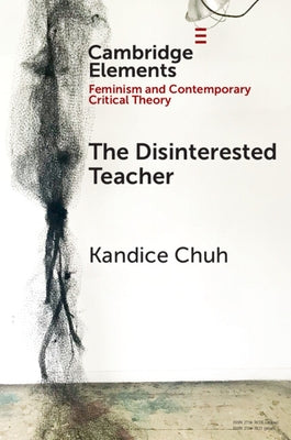 The Disinterested Teacher by Chuh, Kandice