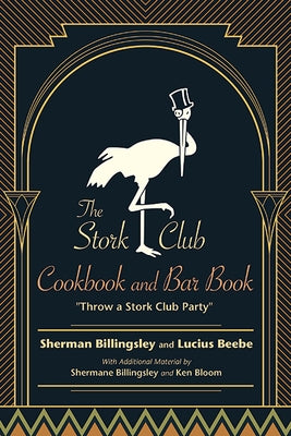 The Stork Club Cookbook and Bar Book: Throw a Stork Club Party by Billingsley, Sherman