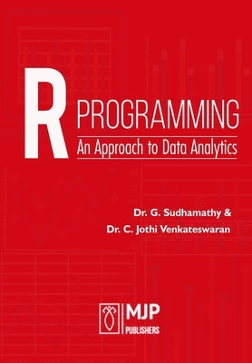 R Programming An Approach to Data Analytics by Sudhamathy, G.