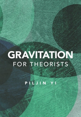 Gravitation for Theorists by Yi, Piljin