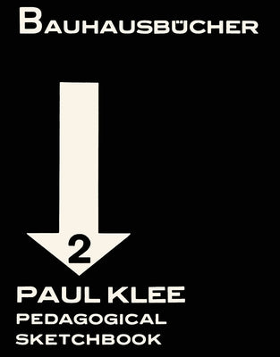 Paul Klee: Pedagogical Sketchbook: Bauhausbücher 2 by Klee, Paul