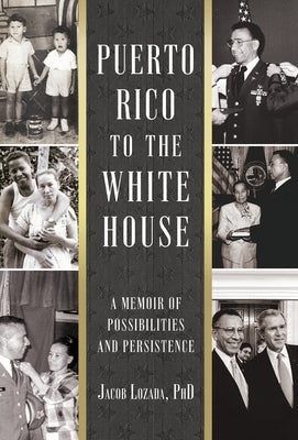 Puerto Rico to the White House: A Memoir of Possibilities and Persistence by Lozada, Jacob