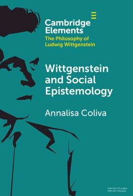 Wittgenstein and Social Epistemology by Coliva, Annalisa