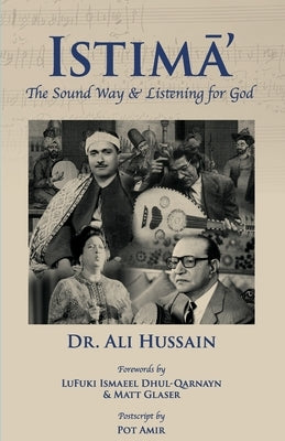 IstimĀ': The Sound Way & Listening for God by Hussain, Ali
