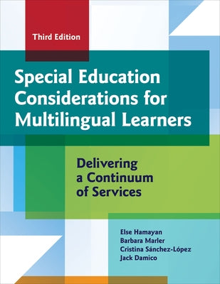 Special Education Considerations for Multilingual Learners: Delivering a Continuum of Services by Hamayan, Else
