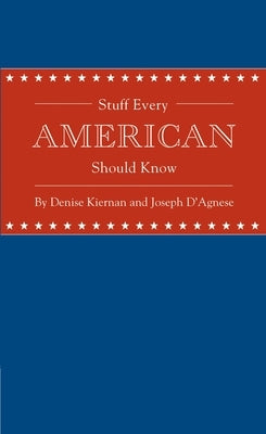 Stuff Every American Should Know by Kiernan, Denise
