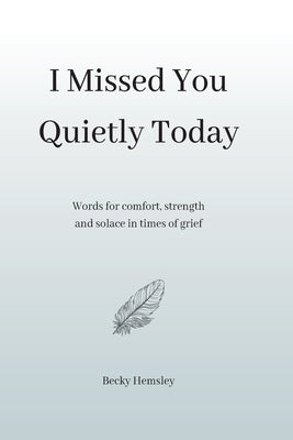I Missed You Quietly Today by Hemsley, Becky