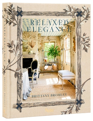 Relaxed Elegance: Rooms for Living Well by Bromley, Brittany