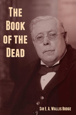 The Book of the Dead by Budge, E. A. Wallis
