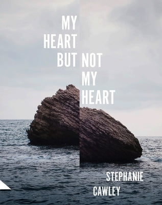 My Heart But Not My Heart by Cawley, Stephanie