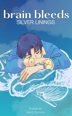 brain bleeds silver linings by Duwyn, Bree