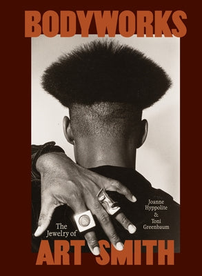 Bodyworks: The Jewelry of Art Smith by Hyppolite, Joanne