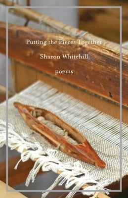 Putting the Pieces Together by Whitehill, Sharon