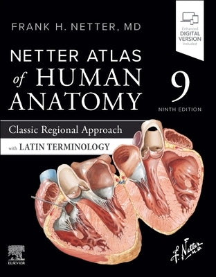 Netter Atlas of Human Anatomy: Classic Regional Approach with Latin Terminology by Netter, Frank H.