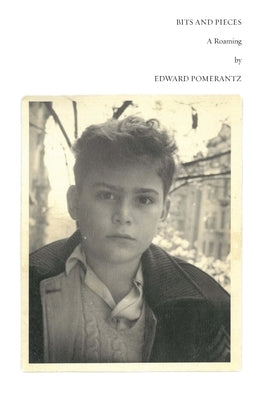 Bits and Pieces: A Roaming by Pomerantz, Edward