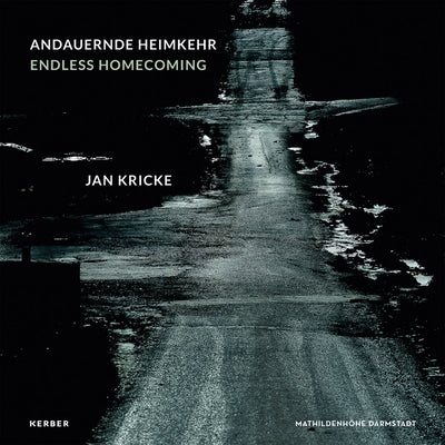 Jan Kricke: Endless Homecoming by Kricke, Jan