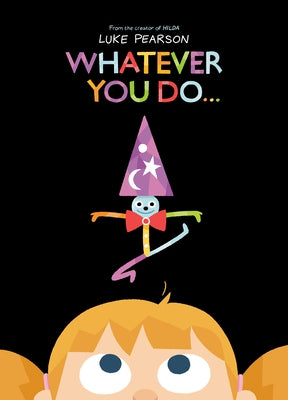Whatever You Do... by Pearson, Luke