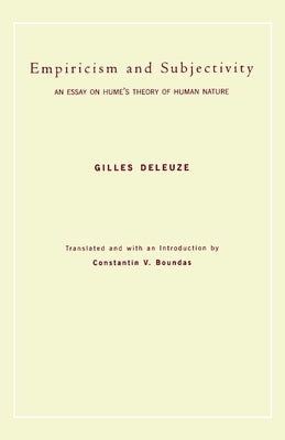Empiricism and Subjectivity: An Essay on Hume's Theory of Human Nature by Deleuze, Gilles