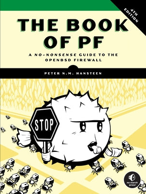 The Book of Pf, 4th Edition: A No-Nonsense Guide to the OpenBSD Firewall by Hansteen, Peter N. M.