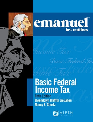 Emanuel Law Outlines for Basic Federal Income Tax by Lieuallen, Gwendolyn Griffith