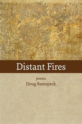 Distant Fires: poems by Ramspeck, Doug
