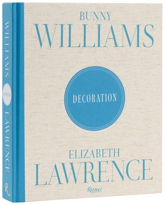 Bunny Williams and Elizabeth Lawrence: Decoration by Williams, Bunny