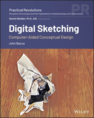 Digital Sketching: Computer-Aided Conceptual Design by Bacus, John