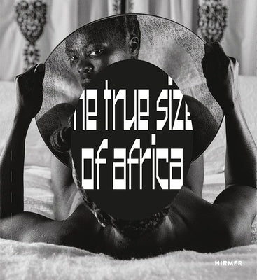 The True Size of Africa by Beil, Ralf