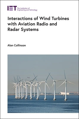 Interactions of Wind Turbines with Aviation Radio and Radar Systems by Collinson, Alan