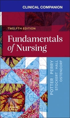 Clinical Companion for Fundamentals of Nursing by Potter, Patricia A.