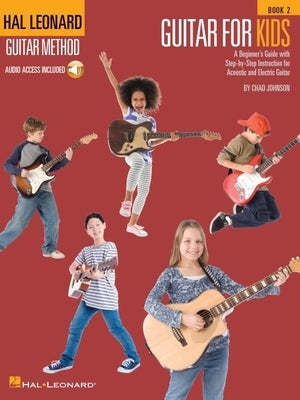 Guitar for Kids, Book 2 - Hal Leonard Guitar Method (Book/Online Audio) by Johnson, Chad