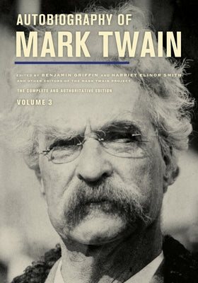 Autobiography of Mark Twain, Volume 3: The Complete and Authoritative Edition Volume 12 by Twain, Mark