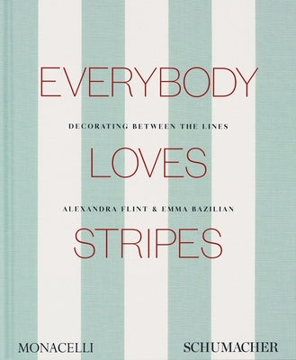 Everybody Loves Stripes: Decorating Between the Lines by Morris Flint, Alexandra