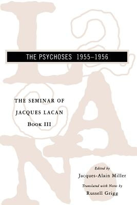 The Seminar of Jacques Lacan: The Psychoses by Lacan, Jacques