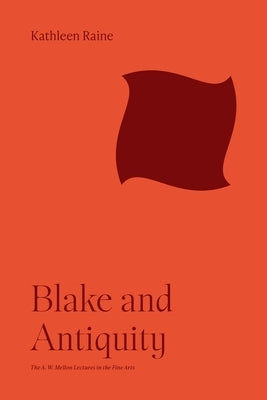 Blake and Antiquity by Raine, Kathleen