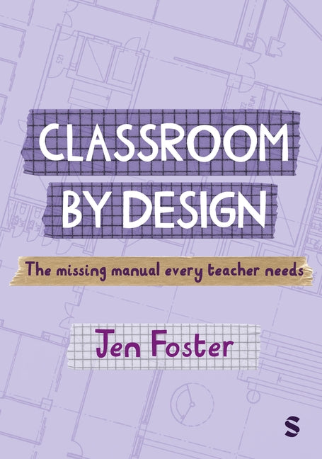 Classroom By Design: The uncovered blueprint for behaviour, regulation and engagement by Foster, Jen