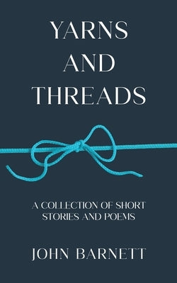 Yarns and Threads by Barnett, John