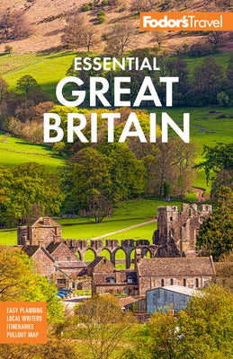 Fodor's Essential Great Britain: With the Best of England, Scotland and Wales by Fodor's Travel Guides