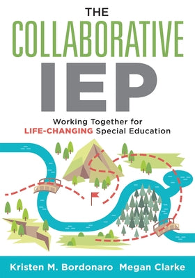 The Collaborative IEP: Working Together for Life-Changing Special Education (Create Effective Individualized Education Plans for Student Success.) by Bordonaro, Kristen M.